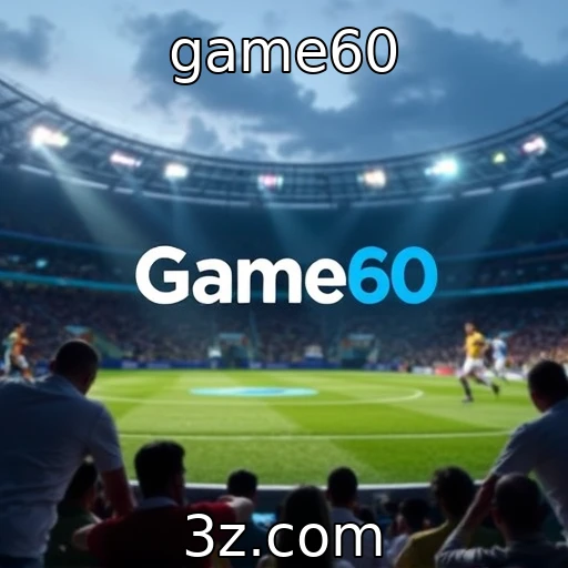 game60 : Descubra as Melhores Estratégias para Apostar em Eventos Esportivos
